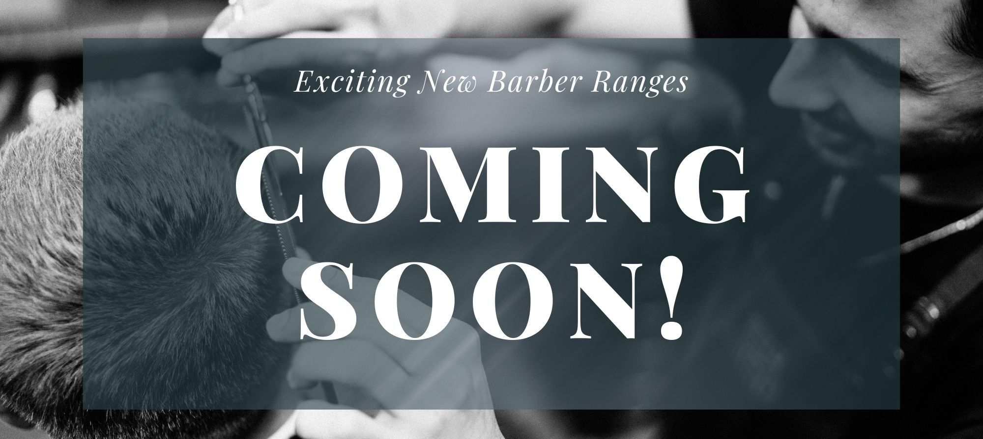 Exciting new barber ranges coming soon